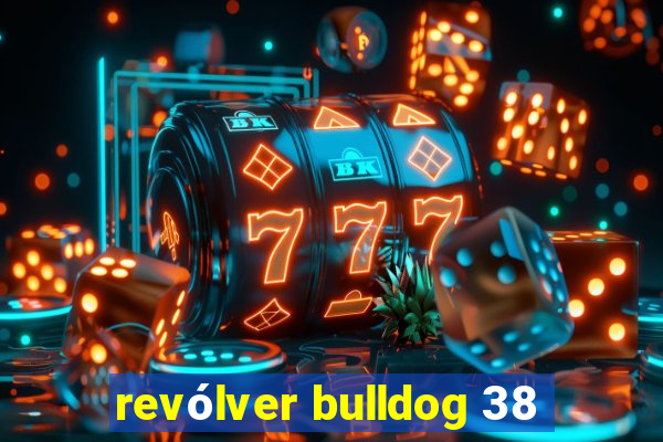 revólver bulldog 38